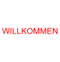 WILLKOMMEN